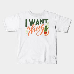 I Want a Hug Funny Cactus Kids T-Shirt